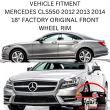 Load image into Gallery viewer, MERCEDES CLS550 2012 2013 2014 18&quot; FACTORY ORIGINAL FRONT WHEEL RIM